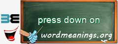WordMeaning blackboard for press down on